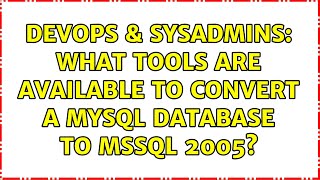 Celebrity DevOps & SysAdmins: What tools are available to convert a MYSQL database to MSSQL 2005? Net Worth