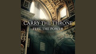 Feel the Power - Carry the Throne