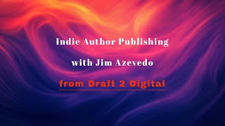 S:7 E:02 | How Indie Authors Are Winning: Jim Azevedo from Draft 2 Digital