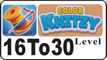 Color Knitzy Level 16 to 30 - Super Fun Color Puzzle Game - @GamesislandSK