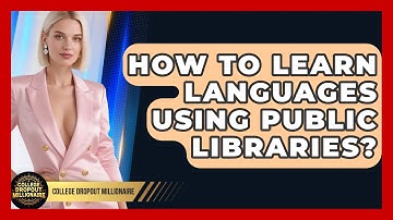 How To Learn Languages Using Public Libraries? - College Dropout Millionaire