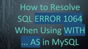 How to Resolve SQL ERROR 1064 When Using WITH ... AS in MySQL