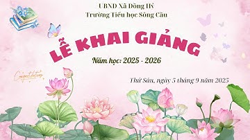 TRƯỜNG TIỂU HỌC SÔNG CẦU- XÃ ĐỒNG HỶ-TỈNH THÁI NGUYÊN- LỄ KHAI GIẢNG NĂM HỌC 2025 - 2026