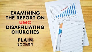 Examining the Report on UMC Disaffiliating Churches