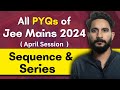 All pyqs of jee mains 2024  april session  sequence  series  maths chapter wise pyq questions