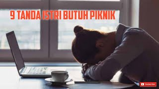 9 TANDA ISTRI BUTUH PIKNIK