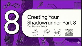 Creating Your Shadowrunner Magic Part 2, The Physical Adept