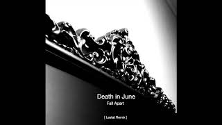 Death in June - Fall Apart ( Lestat Remix )