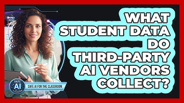 What Student Data Do Third-Party AI Vendors Collect?