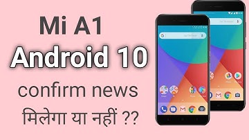 Xiaomi Mi A1 android 10 update confirm news, milega ya nahi ?