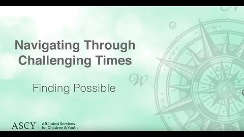 Navigating Through Challenging Times- Finding Possible (Dr. Jean Clinton & ASCY)
