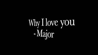 Video thumbnail of "Major  This Is Why I Love You Lyrics"