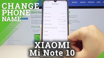 How to Change Name in XIAOMI Mi Note 10 – Customize Device’s Personality