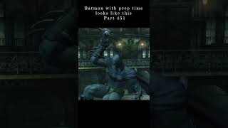 Batman With Prep Time Part 451