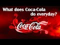 What does Coca-Cola do every day?