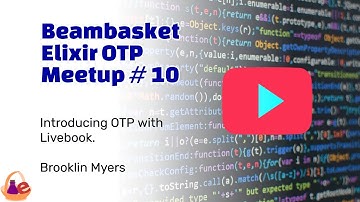 Introducing OTP with Livebook - Brooklin Myers. Beambasket Meetup