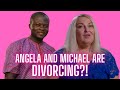 90 Day's Angela and Michael Are Divorcing?!