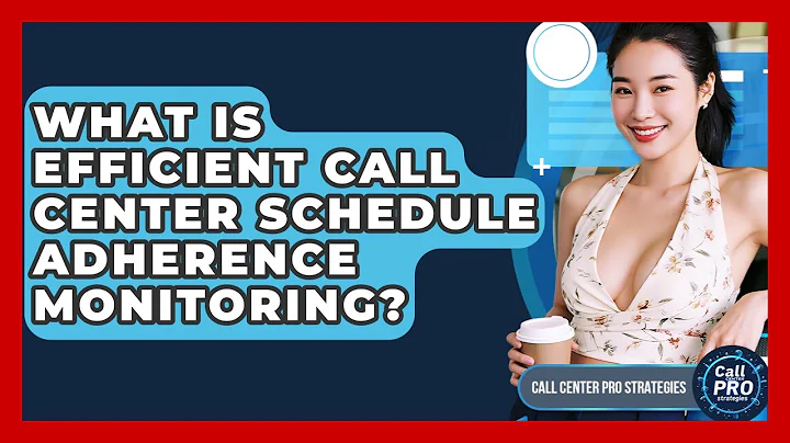 What Is Efficient Call Center Schedule Adherence Monitoring? - Call Center Pro Strategies