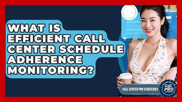 What Is Efficient Call Center Schedule Adherence Monitoring? - Call Center Pro Strategies