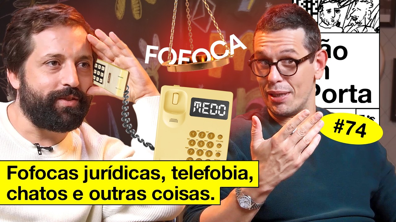 FOFOCAS JURÍDICAS, TELEFOBIA, CHATOS E OUTRAS COISAS | NÃO IMPORTA #74