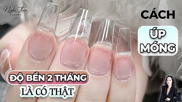 Cách úp móng có độ bền 2 tháng là có thật