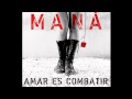 Maná - Arráncame el Corazón - Amar Es Combatir