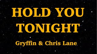 Gryffin & Chris Lane - Hold You Tonight (Lyrics) | We Are Lyrics