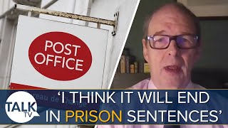 'It Will End In Prison Sentences' For People Involved In Post Office Scandal, Says Lord Arbuthnot