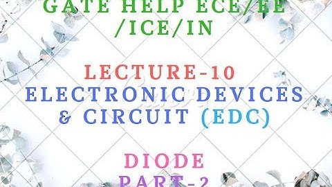 LECTURE-10  Electronic Devices & Circuit (EDC)-   Diode  Part-2