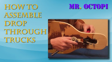 How to Assemble a Longboard Pt. 1 - Drop Through Trucks