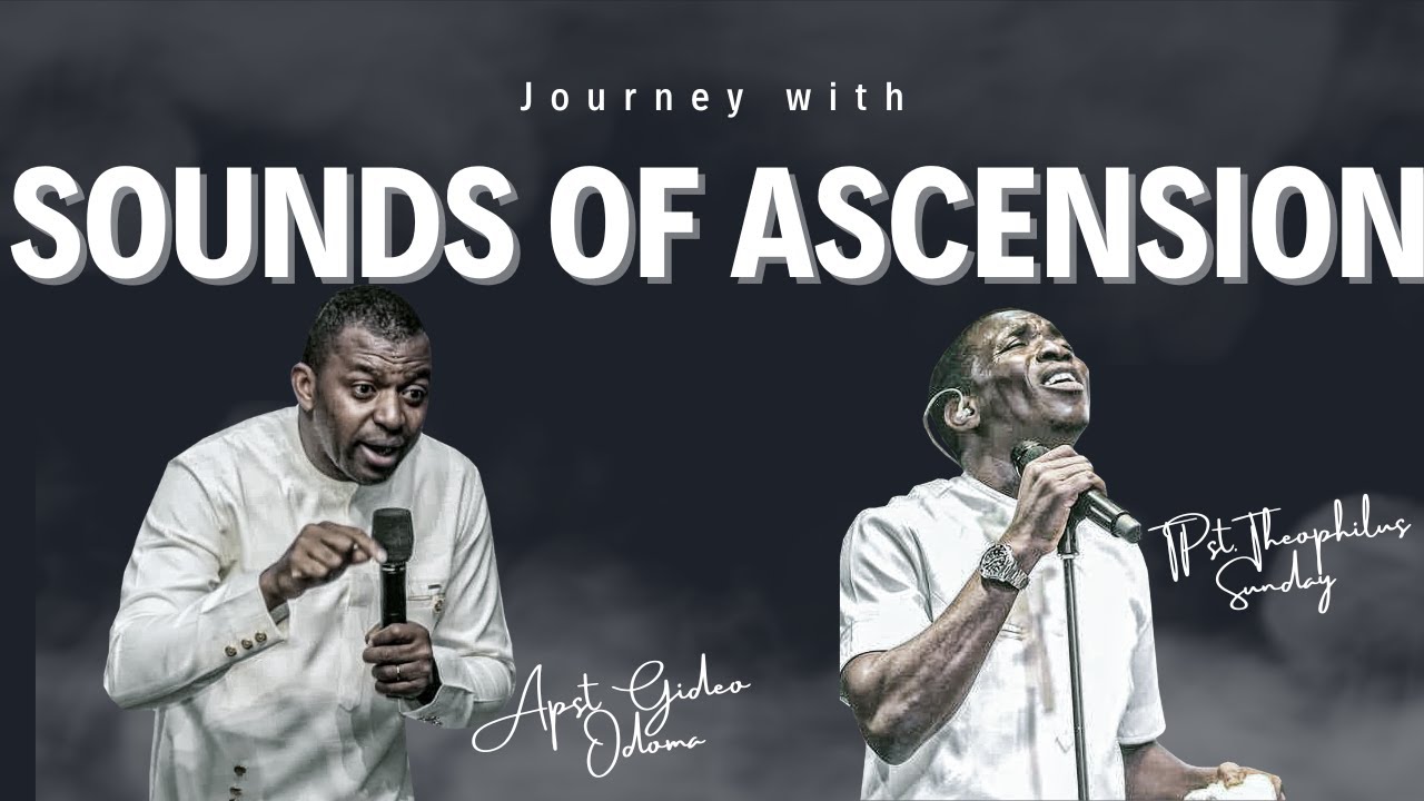 SOUNDS OF ASCENSION || PST.  THEOPHILUS SUNDAY