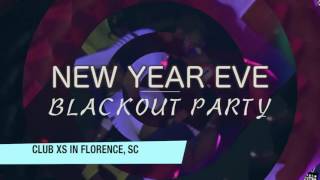 New Years Eve BLACKOUT PARTY CLUB XS In Florence, SC