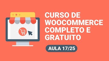 WooCommerce Tutorial 2019 - Como Montar uma loja virtual no WooCommerce - Aula 17