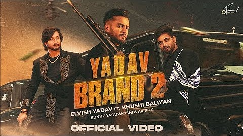 Elvish Yadav - Yadav Brand 2 (Official Video) Sunny Yaduvanshi | Ak Rok | Khushi Baliyan | Nitesh