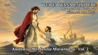 Wewe Bwana Usiniache || N. Z. Blackman || Lyric Video - Mt. Sesilia Mavurunza Vol.3