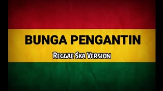 Bunga Pengantin - Rita Sugiharto | Reggae SKA Versionh