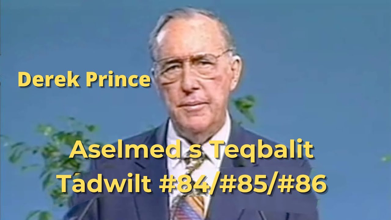 Derek Prince/84 85 86 aseɣleb ɣef tuzma, lḥecma akk d uɣunzu