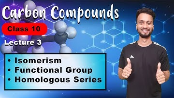Carbon Compounds Class 10 | Isomers | Functional Group | Homologous Series | Lecture 3 | SSC | CBSE