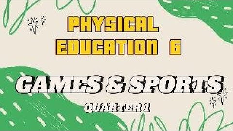 P.E. 6, QIARTER 1 MODULE 3 - GAMES & SPORTS