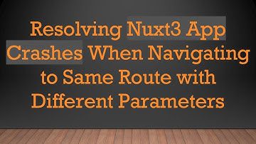 Resolving Nuxt3 App Crashes When Navigating to Same Route with Different Parameters