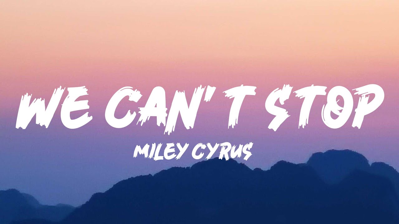 Miley Cyrus We Can T Stop Tekst Miley Cyrus - We Can't Stop (Lyrics) - YouTube