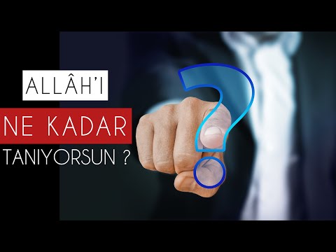 Allâh’ı Ne Kadar