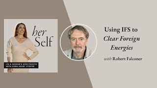 Using IFS to Clear Foreign Energies with Robert Falconer