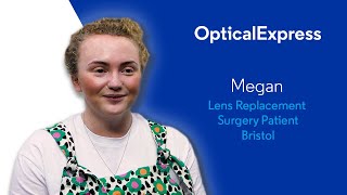 Megan's Lens Replacement Surgery Experience | Optical Express