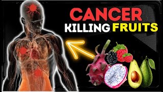 Fruits That Kill Cancer cells l Cancer killing fruits l Cancer fighting foods