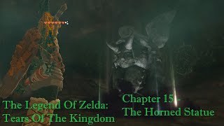 Ep 15: The Horned Statue - The Legend Of Zelda: Tears Of The Kingdom