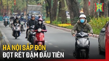 Hà Nội sắp đón đợt rét đậm đầu tiên | Tin tức