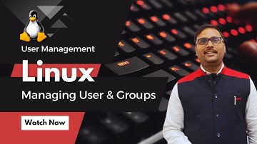 Linux -  Managing User & Groups | Create, List, Add, Edit, Assign and Delete