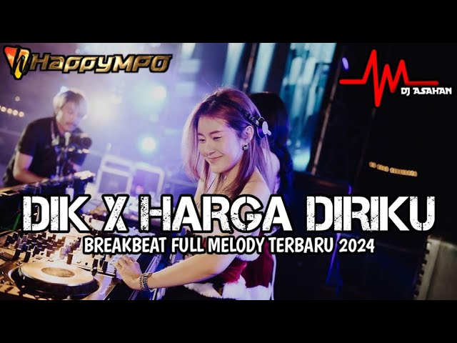 DJ Dik X Harga Diriku Breakbeat Full Melody Terbaru 2024 ( DJ ASAHAN ) SPESIAL REQ HAPPYMPO class=