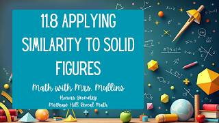 11.8 Applying Similarity to Solid Figures